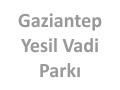 PARK / Gaziantep Yesil Vadi Parkı